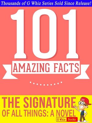 cover image of The Signature of All Things--101 Amazing Facts You Didn't Know